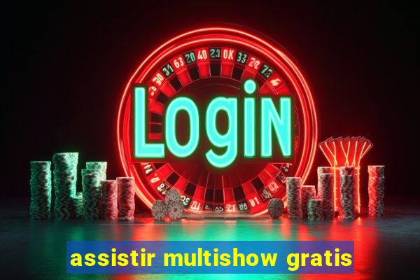 assistir multishow gratis